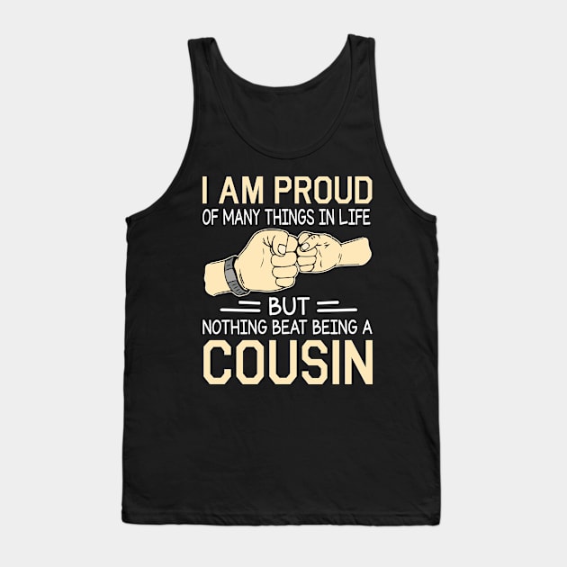 I Am Proud Of Many Things In Life But Nothing Beat Being A Cousin Happy Father Day Tank Top by joandraelliot